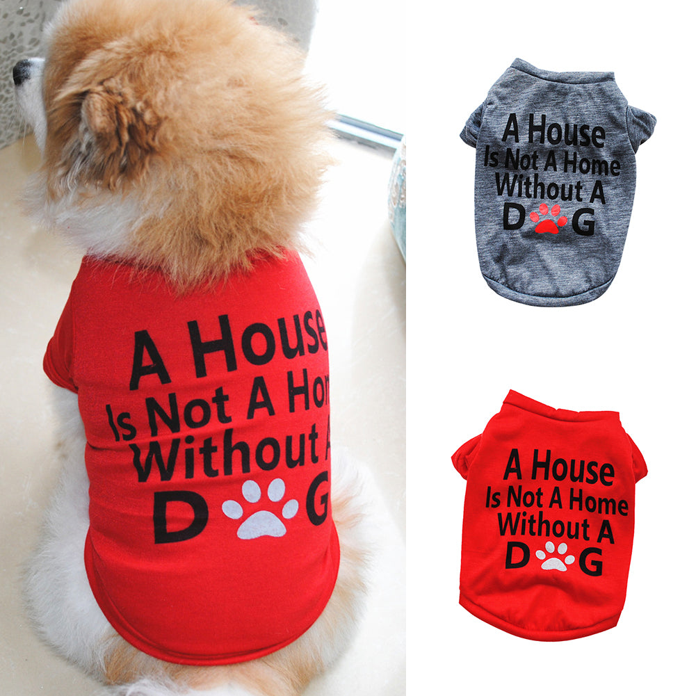 A House Is Not A Home Without A Dog Elastic Short Sleeve Dog Vest Pet Clothes