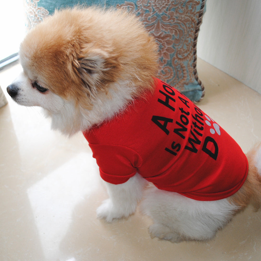 A House Is Not A Home Without A Dog Elastic Short Sleeve Dog Vest Pet Clothes