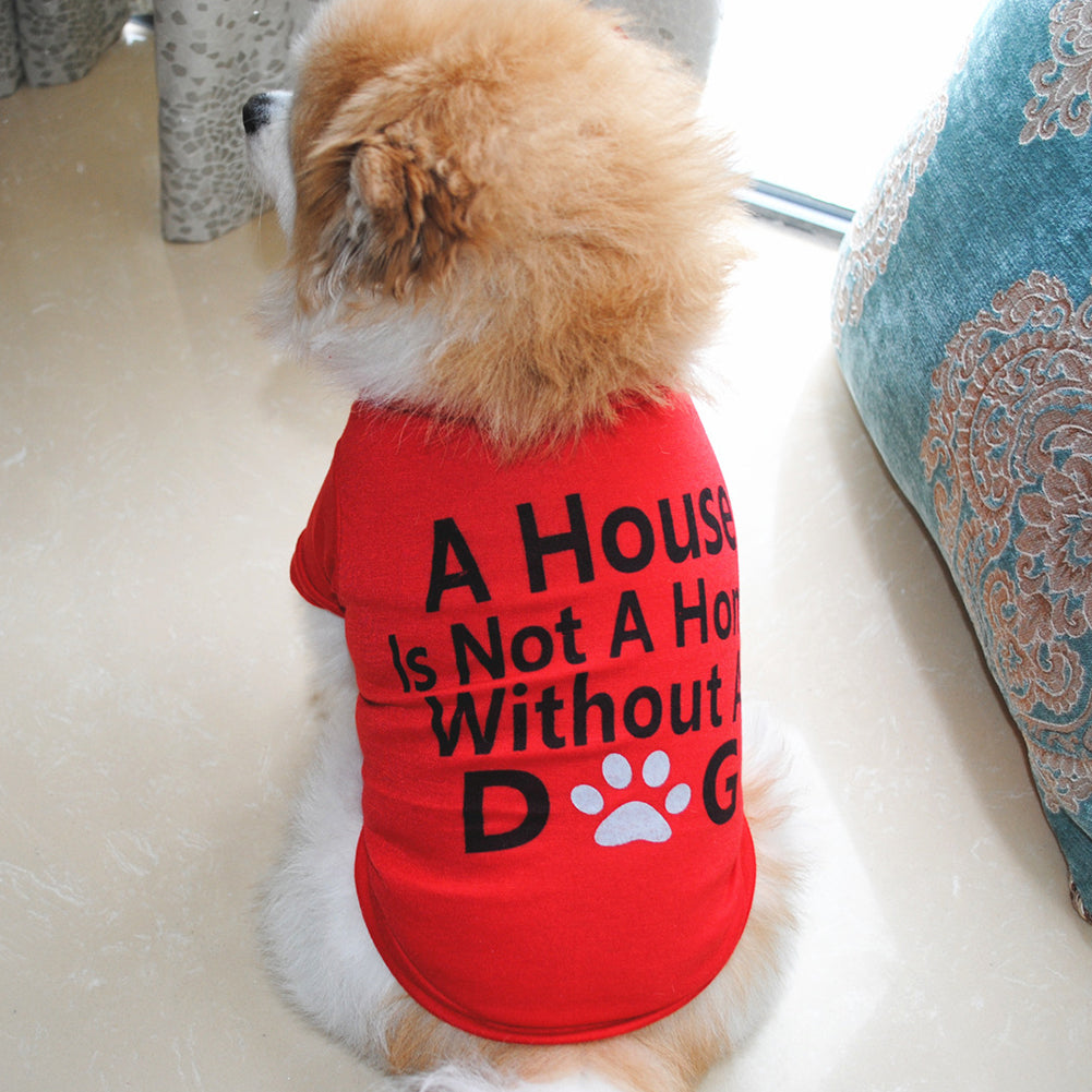 A House Is Not A Home Without A Dog Elastic Short Sleeve Dog Vest Pet Clothes