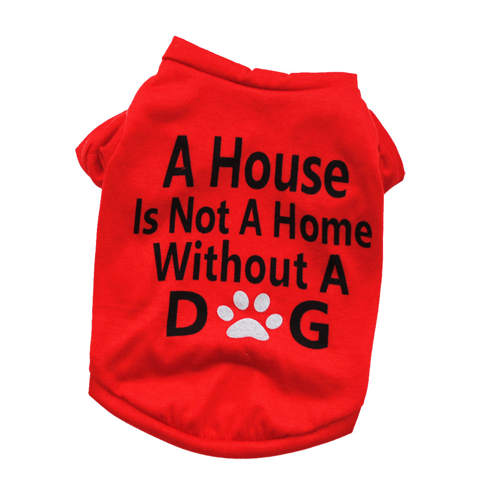 A House Is Not A Home Without A Dog Elastic Short Sleeve Dog Vest Pet Clothes